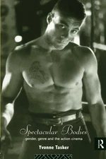 SPECTACULAR BODIES: GENDER, GENRE AND THE ACTION CINEMA By Yvonne Tasker *Mint*
