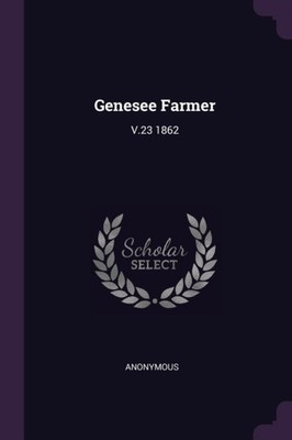 Anonymous - Genesee Farmer  V.23 1862 - New paperback or softback - X555z