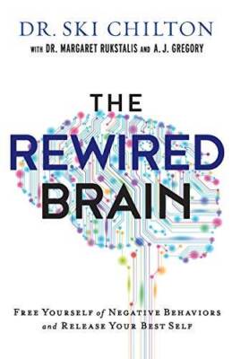 The ReWired Brain: Free Yourself of Negative Behaviors and Release Your B - GOOD