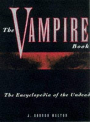 Vampire Book: The Encyclopedia of the Undead by Melton, J. Gordon