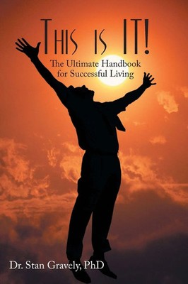 This Is It! | The Ultimate Handbook for Successful Living | Stan Gravely (u. a.)