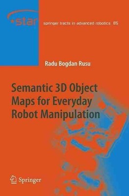 Semantic 3D Object Maps for Everyday Robot Manipulation by Radu Bogdan Rusu (Eng