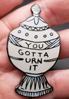 YOU GOTTA URN IT ENAMEL PIN Funny Dark Humor — photo 1
