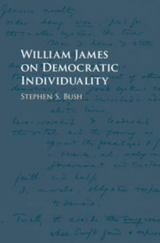William James on Democratic Individuality Bush Hardback 9781107135956