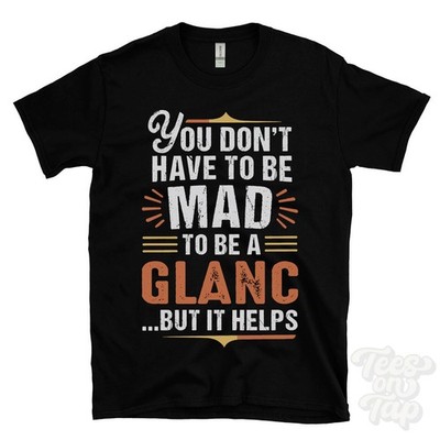 YOU DON'T HAVE TO BE MAD TO BE A GLANC T-SHIRT Nachname Familienname lustig Geschenk