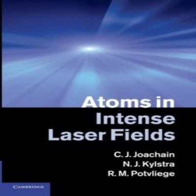Atoms in Intense Laser Fields C. J. Joachain Paperback Cambridge