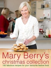 Mary Berry's Christmas Collection: Over 100 Fabulous Recipes for