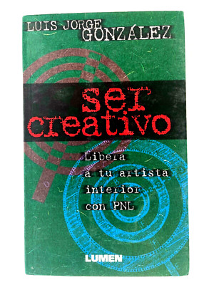 Ser Creativo por Luis Jorge González - Ed. Lumen - Spanish C91