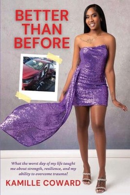 Better Than Before: What the Worst Day of My Life Taught Me About Strength,
