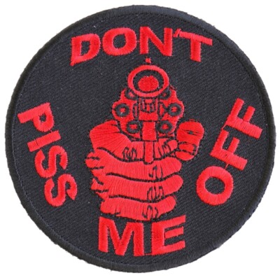 Embroidered Patch, Don't Piss Me Off Gun Patch (Red on Black), 3'' Round (7.6 cm)