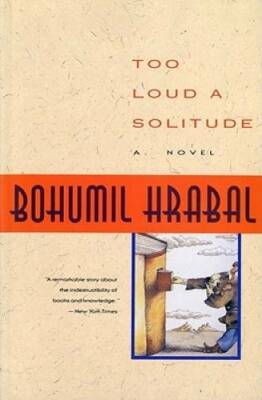 Too Loud a Solitude - Paperback By Hrabal, Bohumil - GOOD