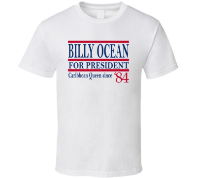Billy Ocean For President Caribbean Queen Since 1984 Music Fan T Shirt