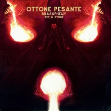Brassphemy Set in Stone by Ottone Pesante (Record, 2020)