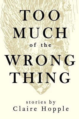Claire Hopple | Too Much of the Wrong Thing | Taschenbuch | Englisch (2017)