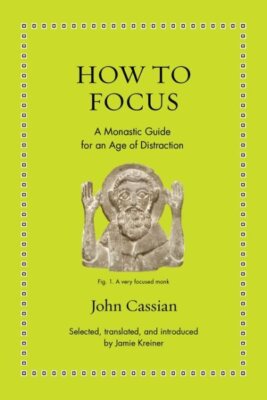 How to Focus : A Monastic Guide for an Age of Distraction, Hardcover by Cassi...