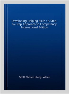 Developing Helping Skills : A Step-by-step Approach to Competency, Internatio...