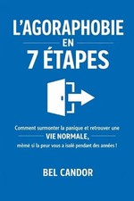 L'Agoraphobie En 7 tapes: Comment surmonter la panique et retrouver une VIE NORM