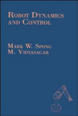 Robot Dynamics and Control by Spong, Mark W.