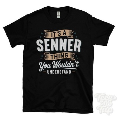 IT'S A SENNER THING YOU WOULD'T UNDERSTAND T-SHIRT Name Nachname Familie Geschenk