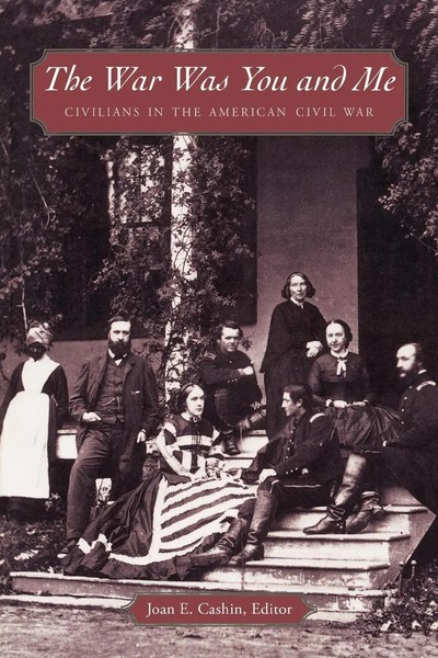 The War Was You And Me Civilians In The American Civil War Joan E. Cashin Buch-image