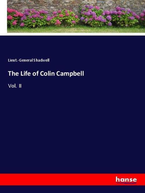 Thumbnail - The Life Of Colin Campbell | Lieut. -general Shadwell | Vol. Ii |