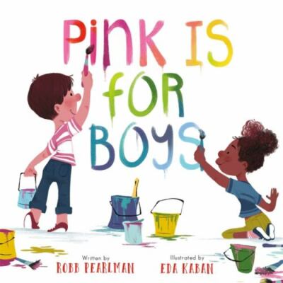 Pink Is for Boys, Hardcover by Pearlman, Robb; Kaban, Eda (ILT), Brand New, F...