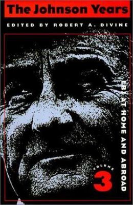The Johnson Years, Volume Three: LBJ at Home and Abroad Robert A. Divine hardco