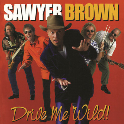 Drive Me Wild - Music CD - Sawyer Brown -  2011-07-21 - Curb - Very Good - Audio