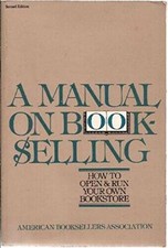 A Manual on Bookselling: How to Open  Run You...