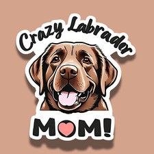 Crazy Labrador Mom Chocolate Lab Cute Dog Breed 3" Vinyl Sticker
