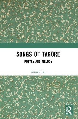 Songs of Tagore by Rabindranath Tagore, Ananda Lal, Satyajit Ray - 9781032233383