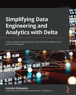 Simplifying Data Engineering and Analytics with Delta Anindita Mahapatra Buch