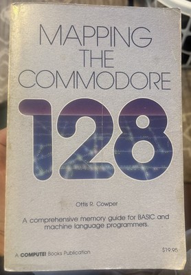 Mapping the Commodore 128 by Ottis R. Cowper Vintage 1986 Compute