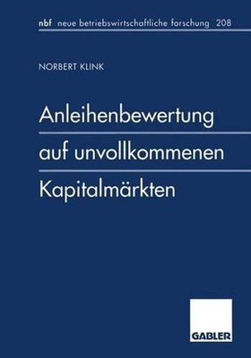Anleihenbewertung auf unvollkommenen Kapitalmrkten by Norbert Klink (German) Pap