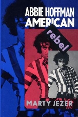 Abbie Hoffman : American Rebel Paperback Marty Jezer