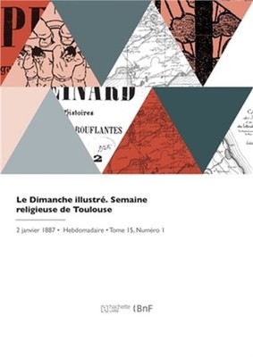 Le Dimanche illustr�. Semaine religieuse de Toulouse (Paperback or Softback)
