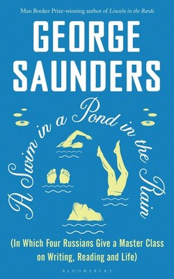 George Saunders A Swim in a Pond in the Rain