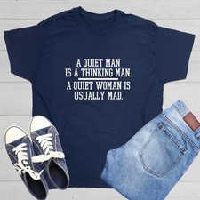 A Quiet Man Is A Thinking Man. A Sarcastic Humor Graphic Novelty Funny T Shirt