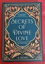 Secrets of Divine Love: A Spiritual Journey Into The Heart Of Islam By A. Helwa