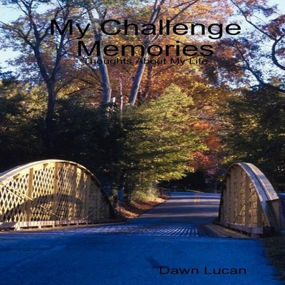 My Challenge Memories Dawn Lucan Paperback Lulu Press Inc.