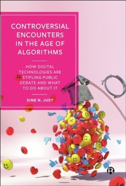 Controversial Encounters in the Age of Algorithms by Sine  N. Just PAPERBACK