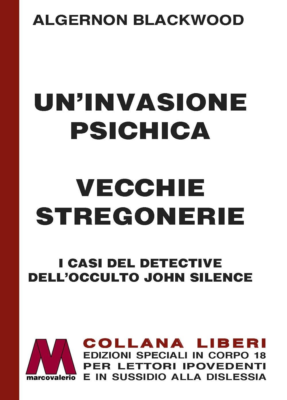 Libri Algernon Blackwood - Un' Invasione Psichica-Vecchie Stregonerie. I Casi De