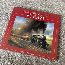 For The Love Of Steam, Signed Copy By David Weston. Excellent Condition
