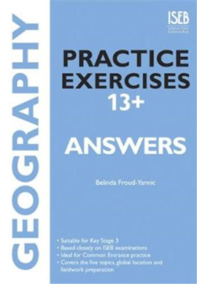 Geography Practice Exercises 13+ Answer Book: Practice Exercises for Common Entr