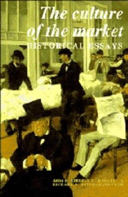 Die Kultur des Marktes: Historische Essays von Thomas L. Haskell (Englisch) schwer