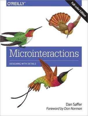 Microinteractions Full Color Edition by Dan Saffer PAPERBACK 9781491945926