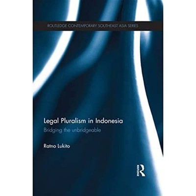Legal Pluralism in Indonesia: Bridging the Unbridgeable by Ratno Lukito NEW