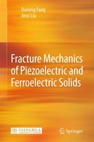 Daining Fang (U. A.) | Fracture Mechanics Of Piezoelectric And Ferroelectric...