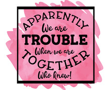 We Are Trouble, Mouse Pad, Sublimated, Can Personalize, Made to Order mp219