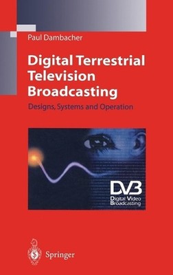 Digital Terrestrial Television Broadcasting: Designs, Systems and Operation by P